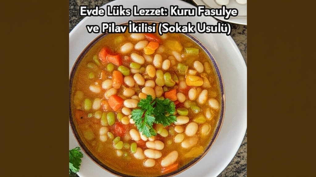 Evde Lüks Lezzet: Kuru Fasulye ve Pilav İkilisi (Sokak Usulü)